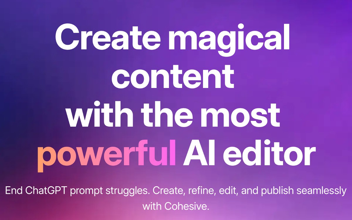 Create magical content with the most powerful AI editor End ChatGPT prompt struggles. Create, refine, edit, and publish seamlessly with Cohesive.