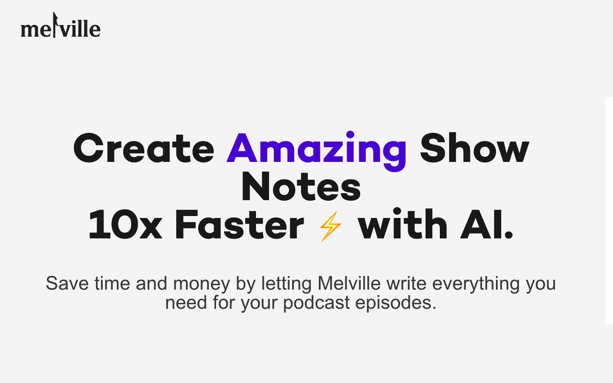 Create Amazing Show Notes 10x Faster ⚡ with AI.